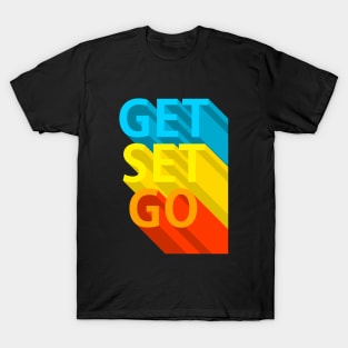 Get set go T-Shirt